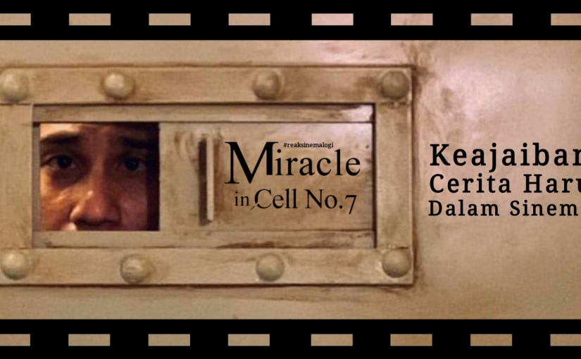 Miracle in Cell No. 7: Keajaiban Cerita Haru dalam Sinema